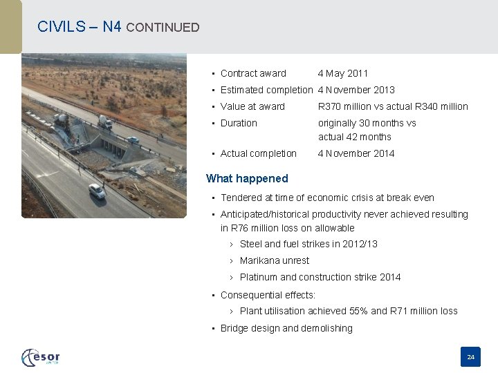 CIVILS – N 4 CONTINUED • Contract award 4 May 2011 • Estimated completion