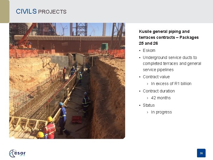 CIVILS PROJECTS Kusile general piping and terraces contracts – Packages 25 and 26 •