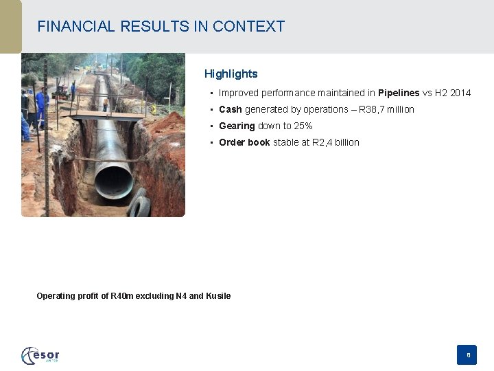 FINANCIAL RESULTS IN CONTEXT Highlights • Improved performance maintained in Pipelines vs H 2