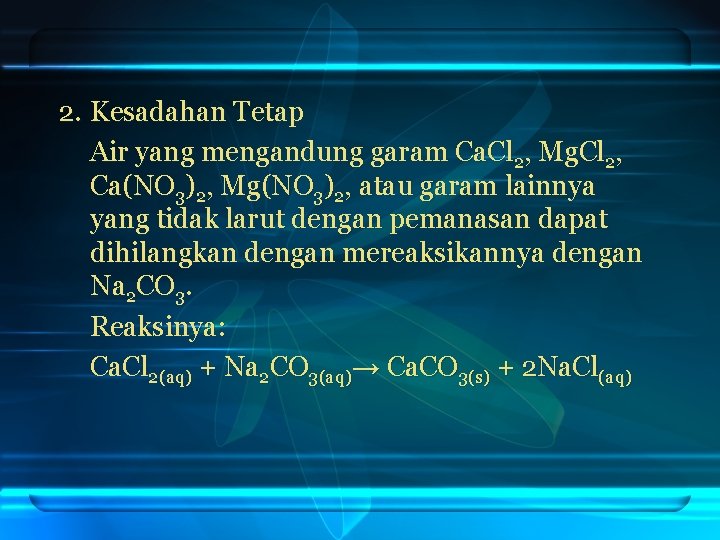 2. Kesadahan Tetap Air yang mengandung garam Ca. Cl 2, Mg. Cl 2, Ca(NO