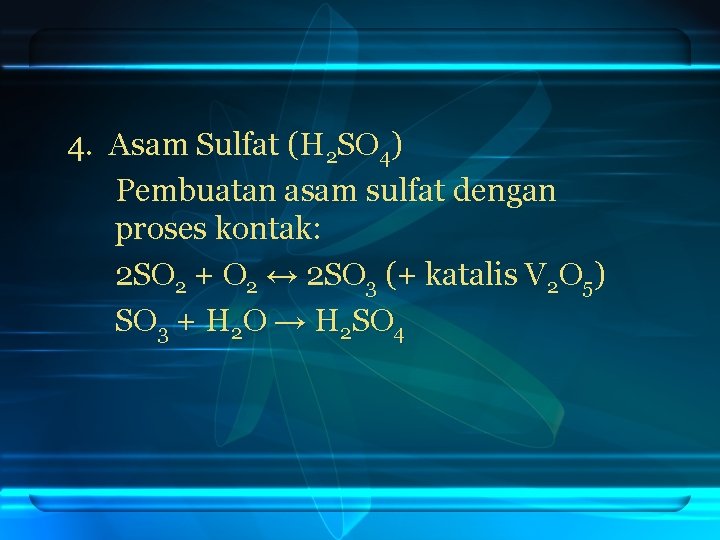 4. Asam Sulfat (H 2 SO 4) Pembuatan asam sulfat dengan proses kontak: 2