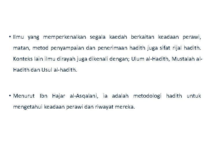  • Ilmu yang memperkenalkan segala kaedah berkaitan keadaan perawi, matan, metod penyampaian dan