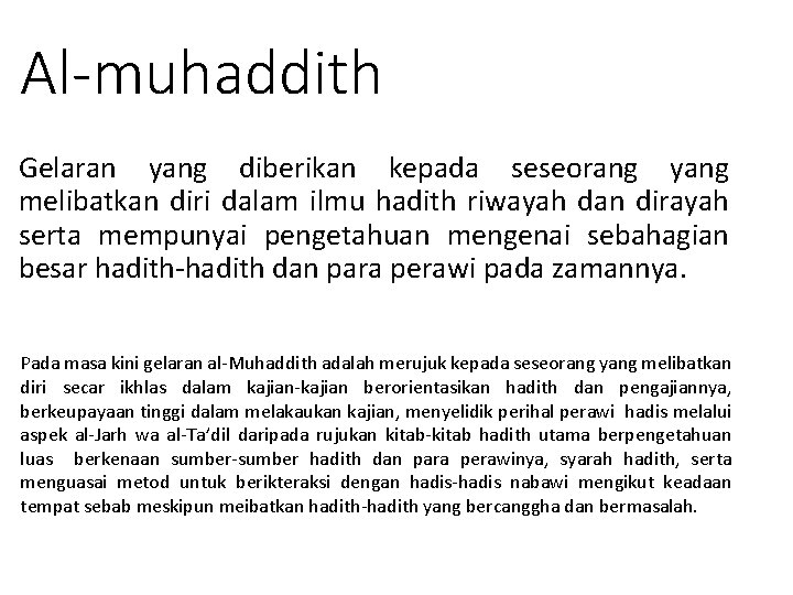 Al-muhaddith Gelaran yang diberikan kepada seseorang yang melibatkan diri dalam ilmu hadith riwayah dan