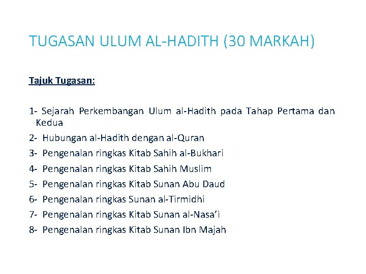 TUGASAN ULUM AL-HADITH (30 MARKAH) Tajuk Tugasan: 1 - Sejarah Perkembangan Ulum al-Hadith pada