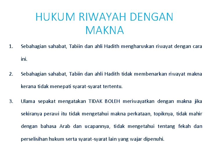 HUKUM RIWAYAH DENGAN MAKNA 1. Sebahagian sahabat, Tabiin dan ahli Hadith mengharuskan riwayat dengan