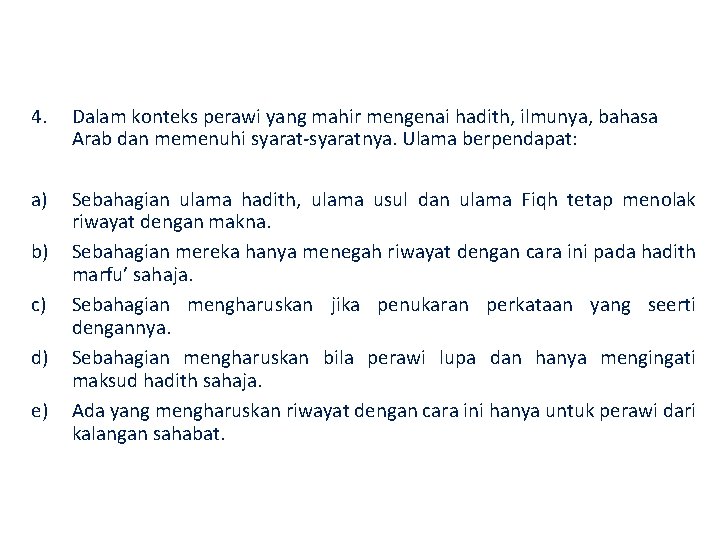 4. Dalam konteks perawi yang mahir mengenai hadith, ilmunya, bahasa Arab dan memenuhi syarat-syaratnya.