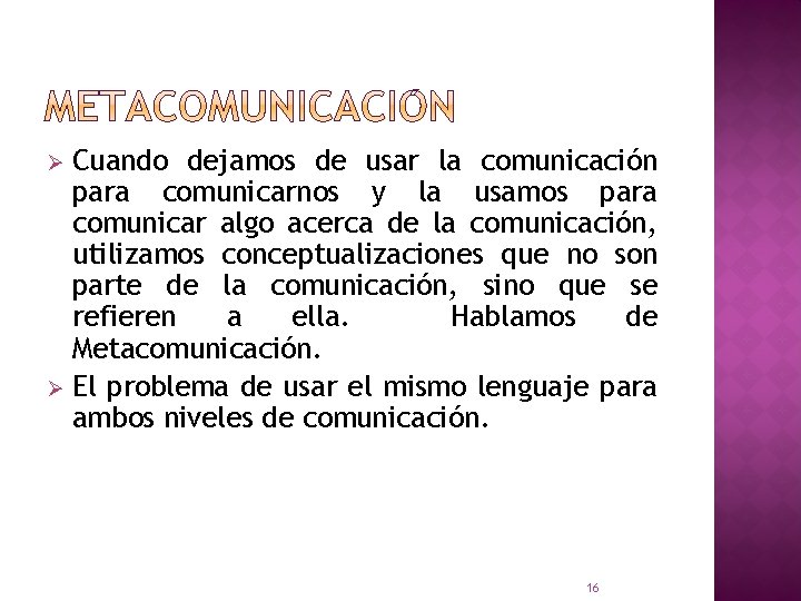 Cuando dejamos de usar la comunicación para comunicarnos y la usamos para comunicar algo