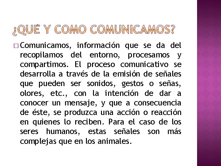 � Comunicamos, información que se da del recopilamos del entorno, procesamos y compartimos. El