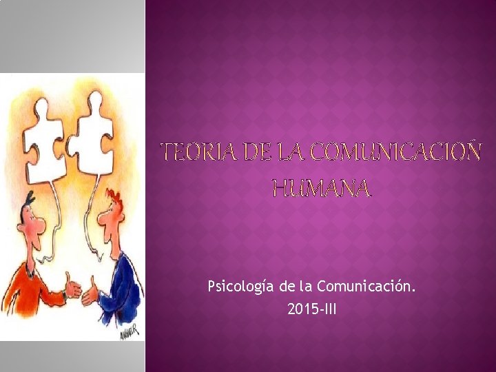 Psicología de la Comunicación. 2015 -III 