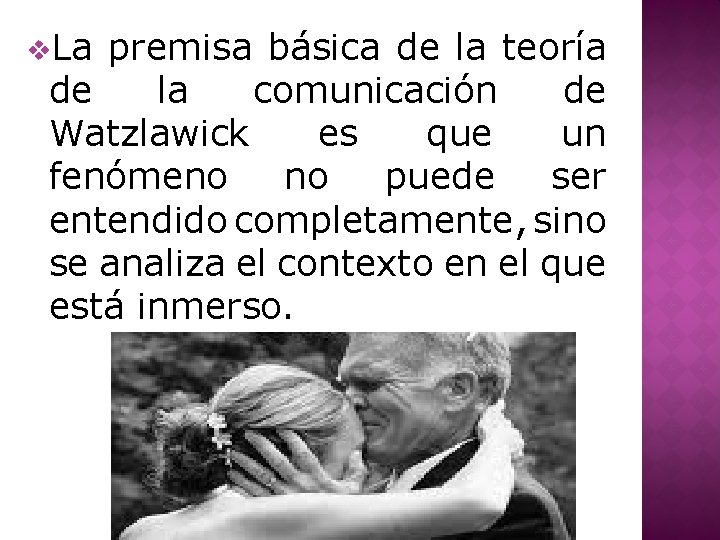 v. La premisa básica de la teoría de la comunicación de Watzlawick es que