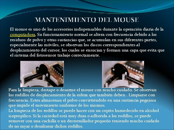 MANTENIMIENTO DEL MOUSE El mouse es uno de los accesorios indispensables durante la operación