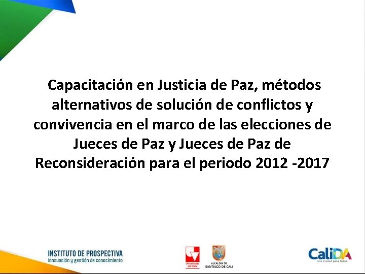  Capacitación en Justicia de Paz, métodos alternativos de solución de conflictos y convivencia