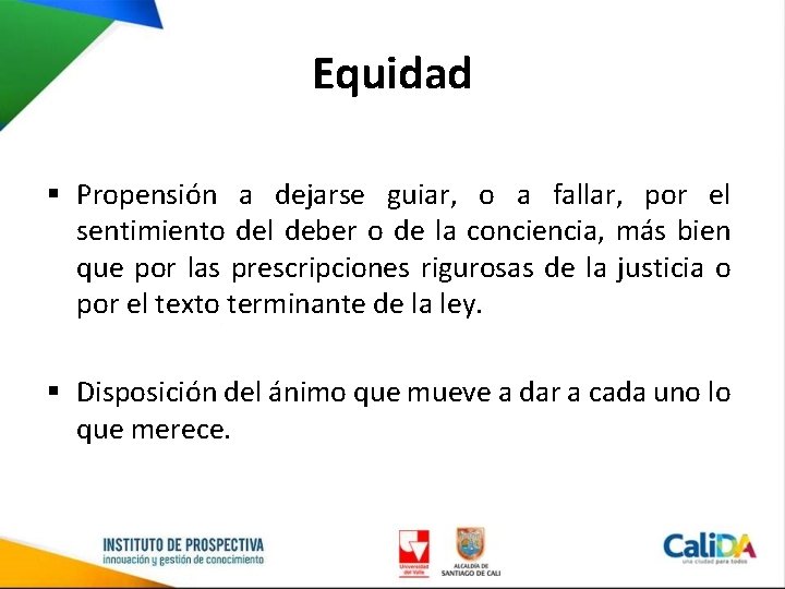 Equidad § Propensión a dejarse guiar, o a fallar, por el sentimiento del deber
