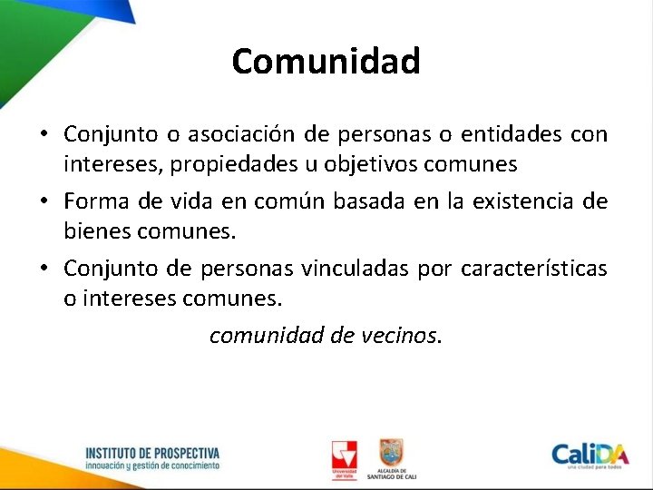 Comunidad • Conjunto o asociación de personas o entidades con intereses, propiedades u objetivos