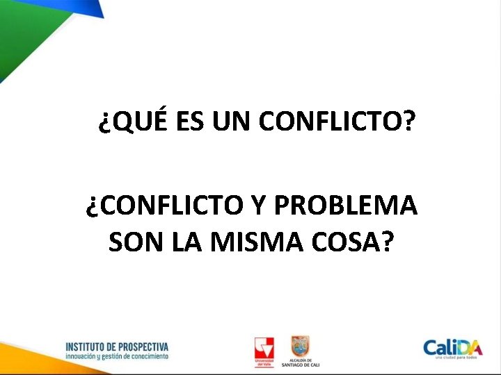 ¿QUÉ ES UN CONFLICTO? ¿CONFLICTO Y PROBLEMA SON LA MISMA COSA? 