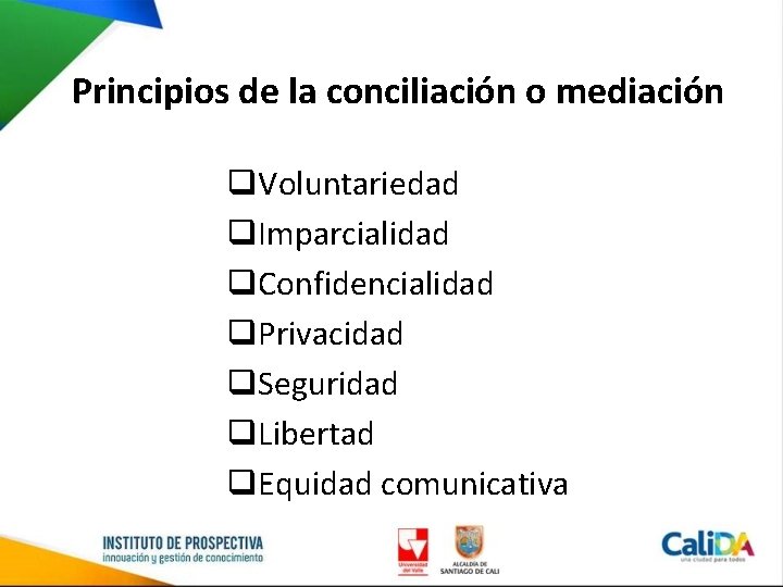 Principios de la conciliación o mediación q. Voluntariedad q. Imparcialidad q. Confidencialidad q. Privacidad