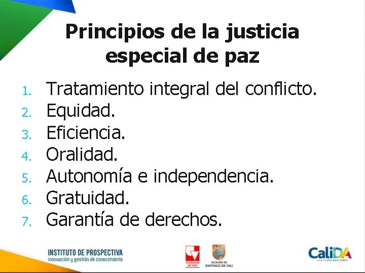 Principios de la justicia especial de paz 1. 2. 3. 4. 5. 6. 7.