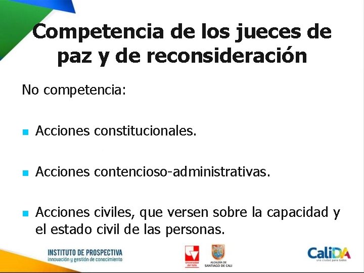 Competencia de los jueces de paz y de reconsideración No competencia: n Acciones constitucionales.