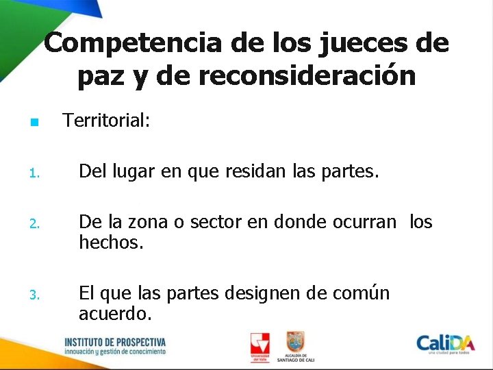 Competencia de los jueces de paz y de reconsideración n Territorial: 1. Del lugar