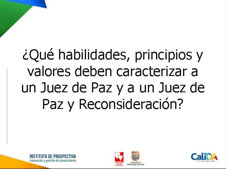 ¿Qué habilidades, principios y valores deben caracterizar a un Juez de Paz y Reconsideración?