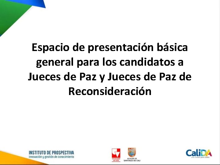 Espacio de presentación básica general para los candidatos a Jueces de Paz y Jueces