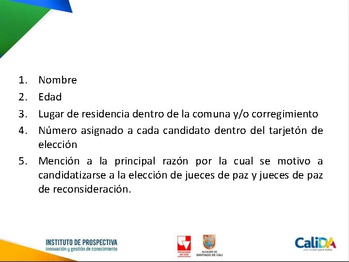 1. 2. 3. 4. Nombre Edad Lugar de residencia dentro de la comuna y/o