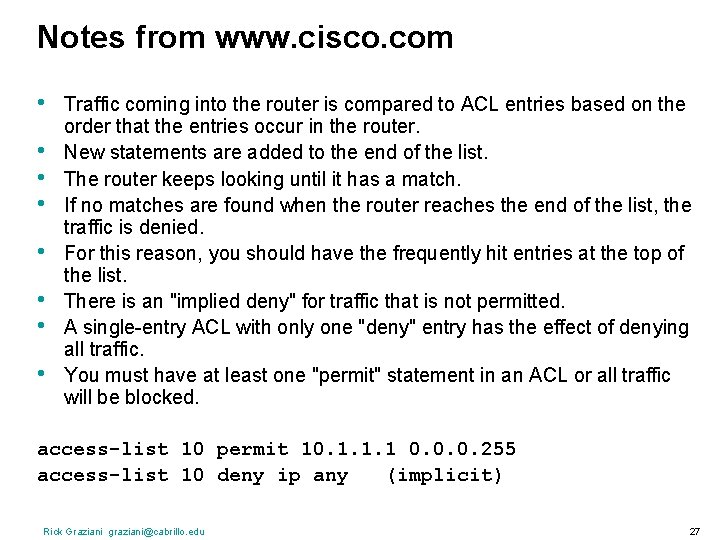 Notes from www. cisco. com • • Traffic coming into the router is compared