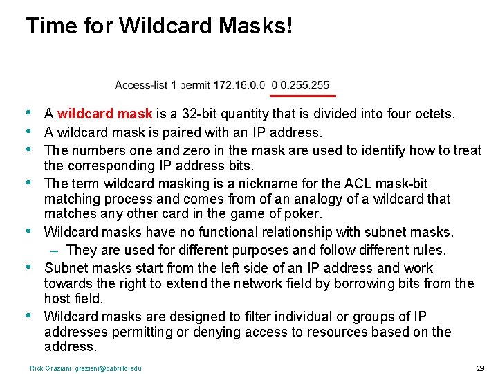 Time for Wildcard Masks! • • A wildcard mask is a 32 -bit quantity