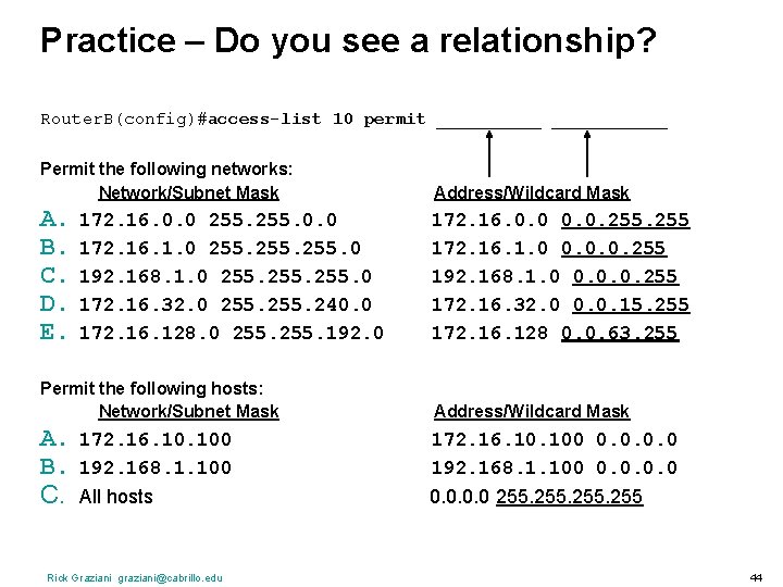 Practice – Do you see a relationship? Router. B(config)#access-list 10 permit ___________ Permit the