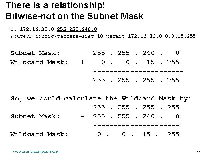 There is a relationship! Bitwise-not on the Subnet Mask D. 172. 16. 32. 0