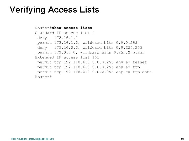 Verifying Access Lists Rick Graziani graziani@cabrillo. edu 59 