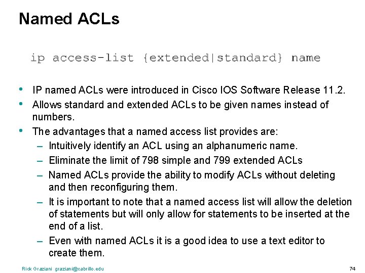 Named ACLs • • • IP named ACLs were introduced in Cisco IOS Software