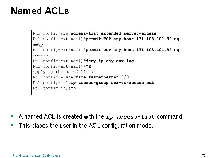 Named ACLs • • A named ACL is created with the ip access-list command.