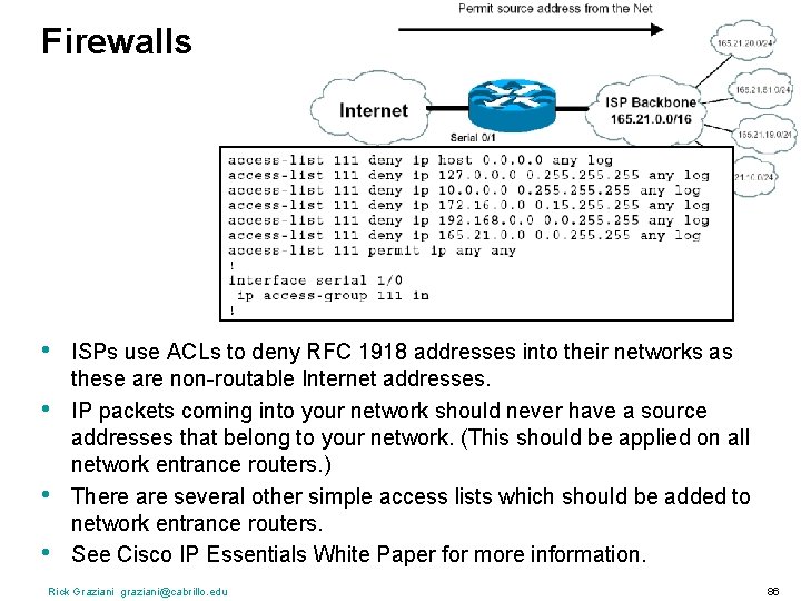 Firewalls • • ISPs use ACLs to deny RFC 1918 addresses into their networks