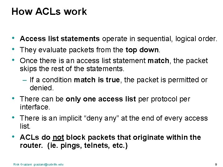 How ACLs work • • • Access list statements operate in sequential, logical order.