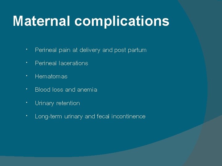 Maternal complications Perineal pain at delivery and post partum Perineal lacerations Hematomas Blood loss Maternal complications Perineal pain at delivery and post partum Perineal lacerations Hematomas Blood loss