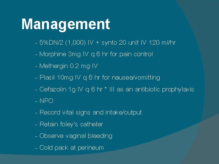 Management - 5%DN/2 (1, 000) IV + synto 20 unit IV 120 ml/hr - Management - 5%DN/2 (1, 000) IV + synto 20 unit IV 120 ml/hr -