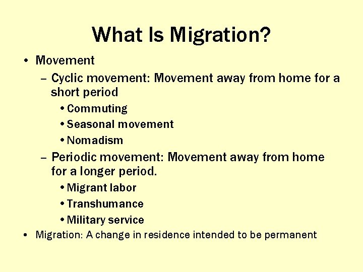 What Is Migration? • Movement – Cyclic movement: Movement away from home for a