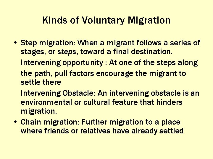 Kinds of Voluntary Migration • Step migration: When a migrant follows a series of