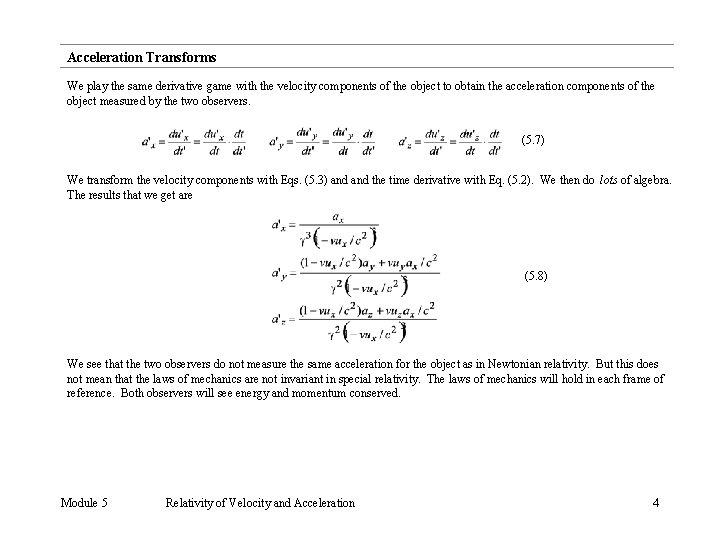 Acceleration Transforms We play the same derivative game with the velocity components of the