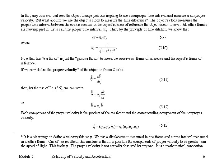 In fact, any observer that sees the object change position is going to use