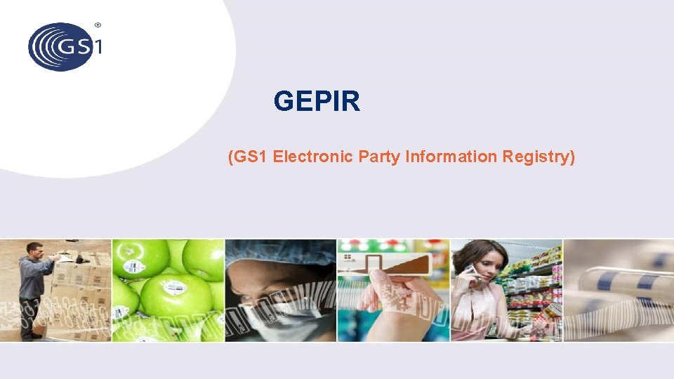 GEPIR (GS 1 Electronic Party Information Registry) 