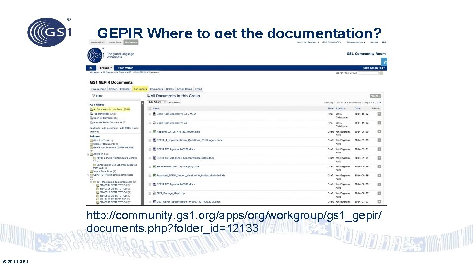 GEPIR Where to get the documentation? http: //community. gs 1. org/apps/org/workgroup/gs 1_gepir/ documents. php?