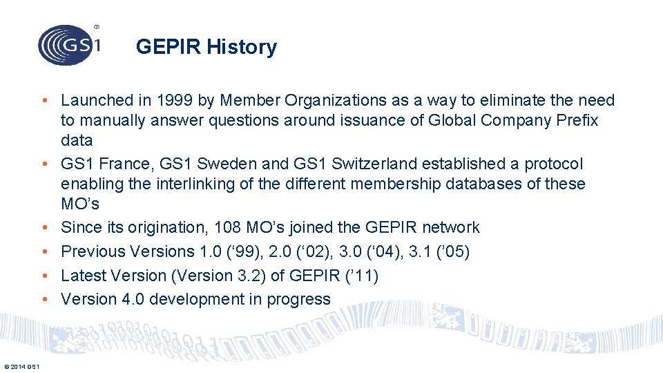 GEPIR History • Launched in 1999 by Member Organizations as a way to eliminate