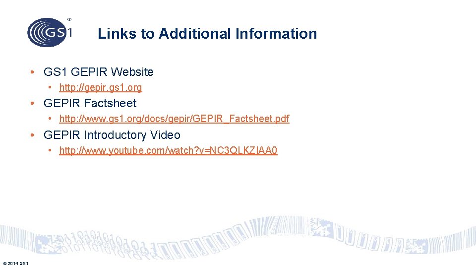 Links to Additional Information • GS 1 GEPIR Website • http: //gepir. gs 1.