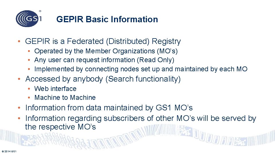 GEPIR Basic Information • GEPIR is a Federated (Distributed) Registry • Operated by the