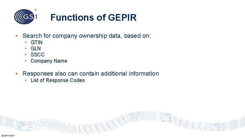 Functions of GEPIR • Search for company ownership data, based on: • • GTIN
