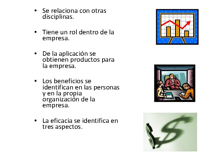 • Se relaciona con otras disciplinas. • Tiene un rol dentro de la • Se relaciona con otras disciplinas. • Tiene un rol dentro de la