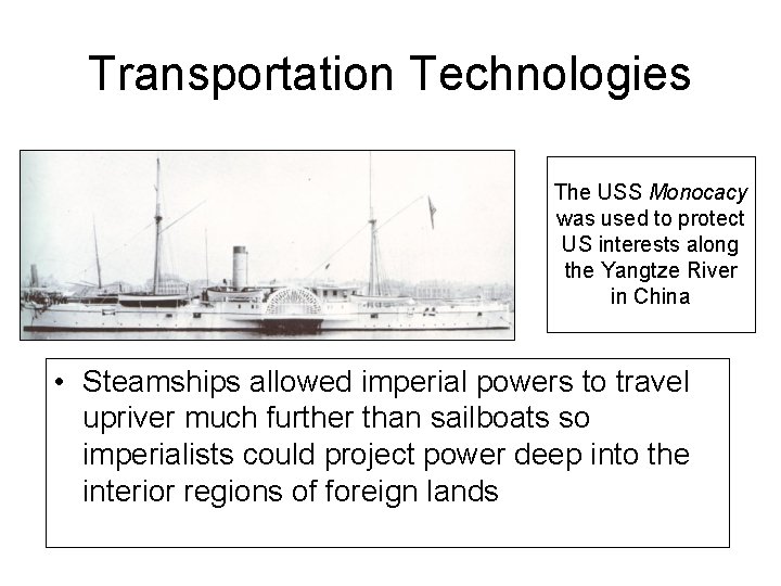 Transportation Technologies The USS Monocacy was used to protect US interests along the Yangtze