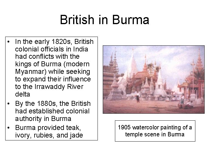 British in Burma • In the early 1820 s, British colonial officials in India